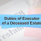 Duties of Executor of a Deceased Estate