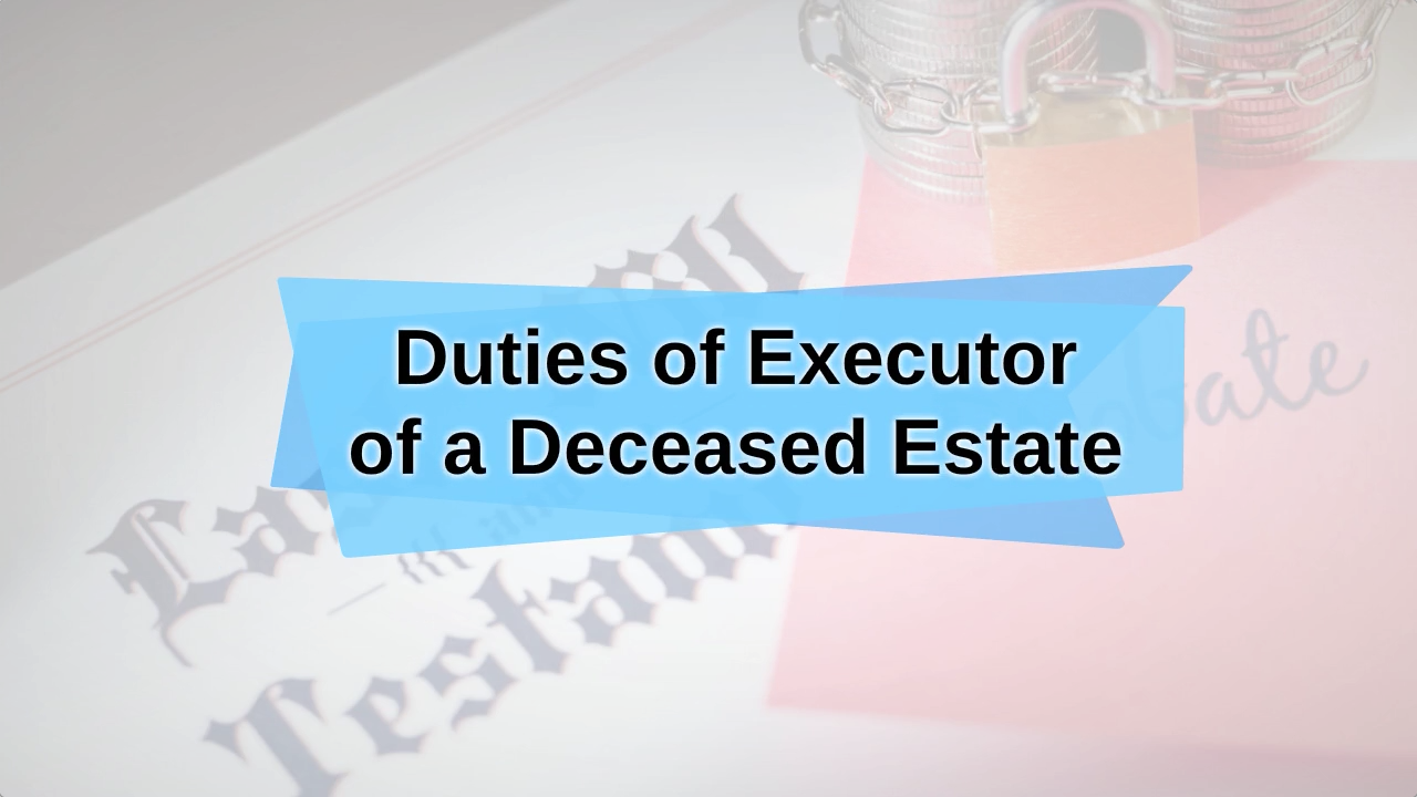 Duties of Executor of a Deceased Estate