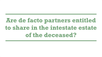 Are de facto partners entitled to share in the intestate estate of the deceased?