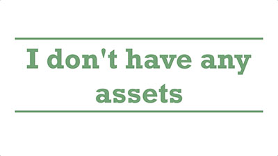 I don't have any assets