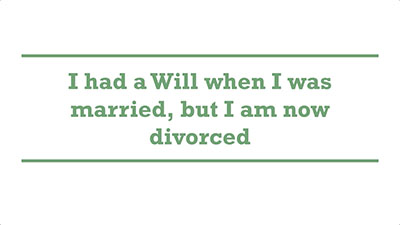 I had a Will when I was married, but I am now divorced | Genders - Adelaide