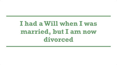 I had a Will when I was married, but I am now divorced | Genders - Adelaide