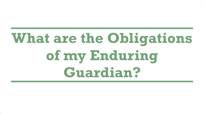 What are the Obligations of my Enduring Guardian?