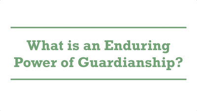 What is an Enduring Power of Guardianship?