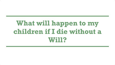 What will happen to my children if I die without a Will? | Genders - Adelaide