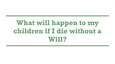 What will happen to my children if I die without a Will? | Genders - Adelaide