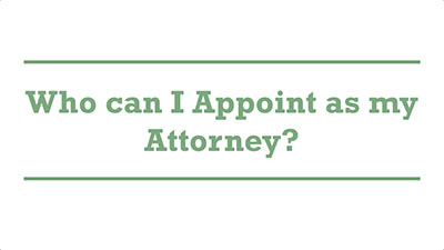 Who can I Appoint as my Attorney?