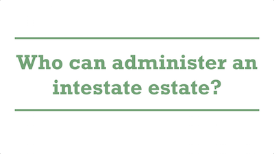 Who can administer an intestate estate?