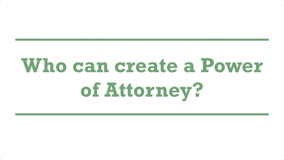 Who can create a Power of Attorney?