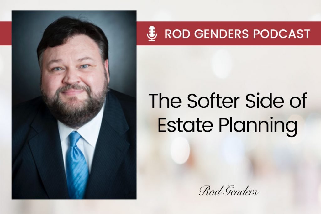 the softer side of estate planning podcast by rod genders