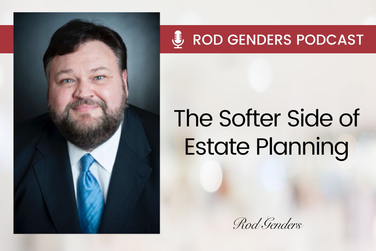 the softer side of estate planning podcast by rod genders