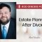 estate planning after divorce podcast by rod genders