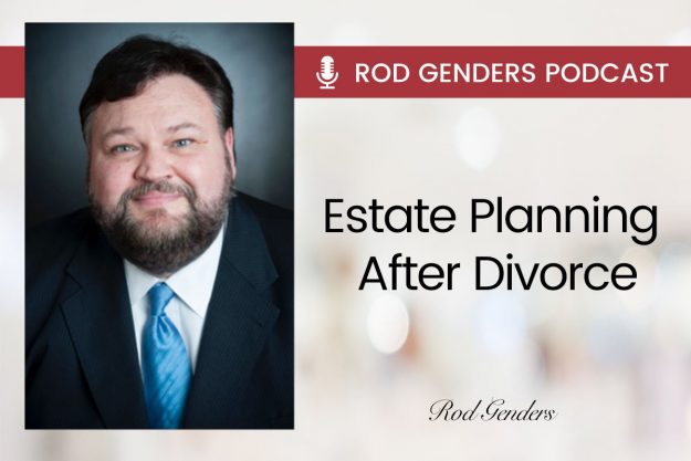 estate planning after divorce podcast by rod genders