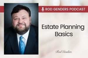 Rod-Genders-Podcast-Estate-Planning-Basics